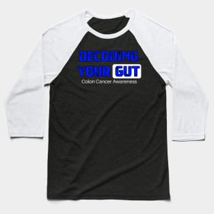 Decoding Your Gut Colon Cancer Symptoms Awareness Ribbon Baseball T-Shirt